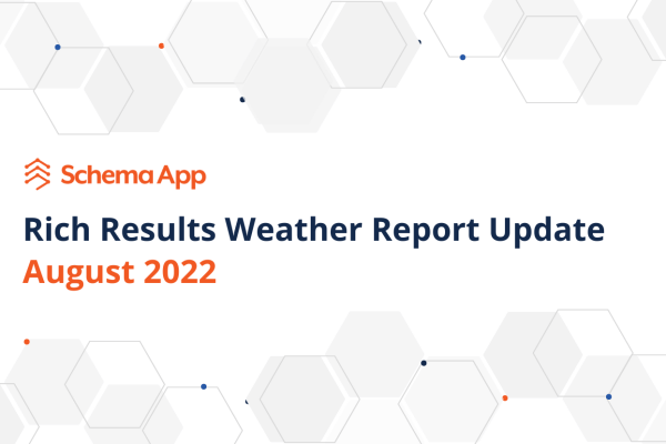 Schema App August 2022 Rich Results Weather Report Update