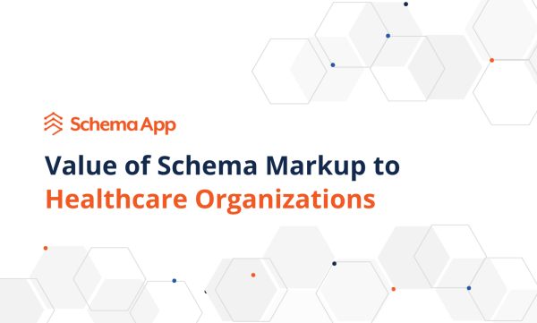 Value of Schema Markup for Healthcare Organizations - Schema App