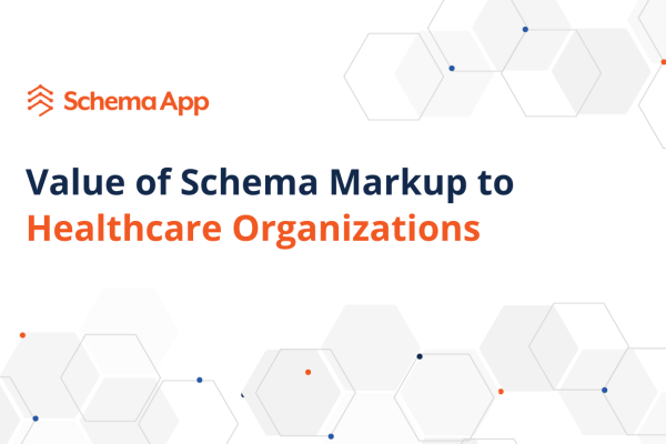 Value of Schema Markup to Healthcare organizations