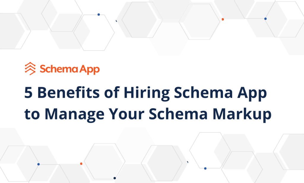 Title image with the text "5 Benefits of Hiring Schema App to Manage Your Schema Markup".