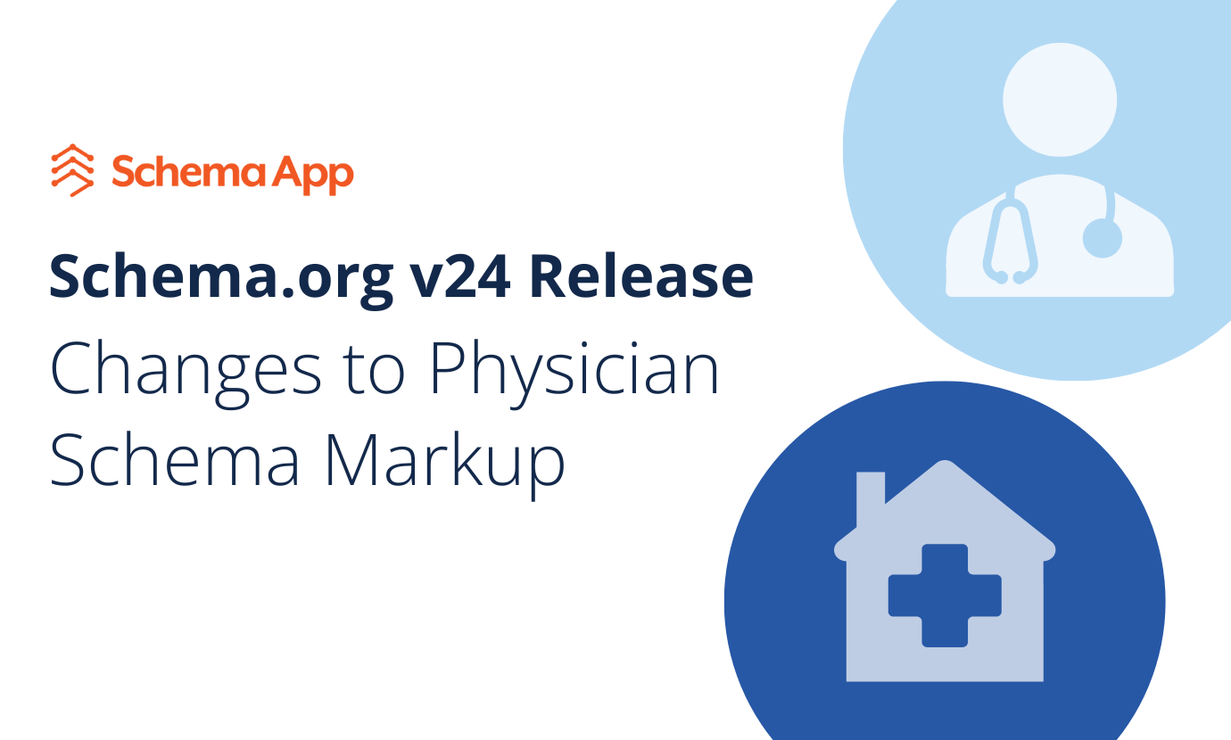 Schema.org V24.0 Release Changes to Physician Schema Markup.